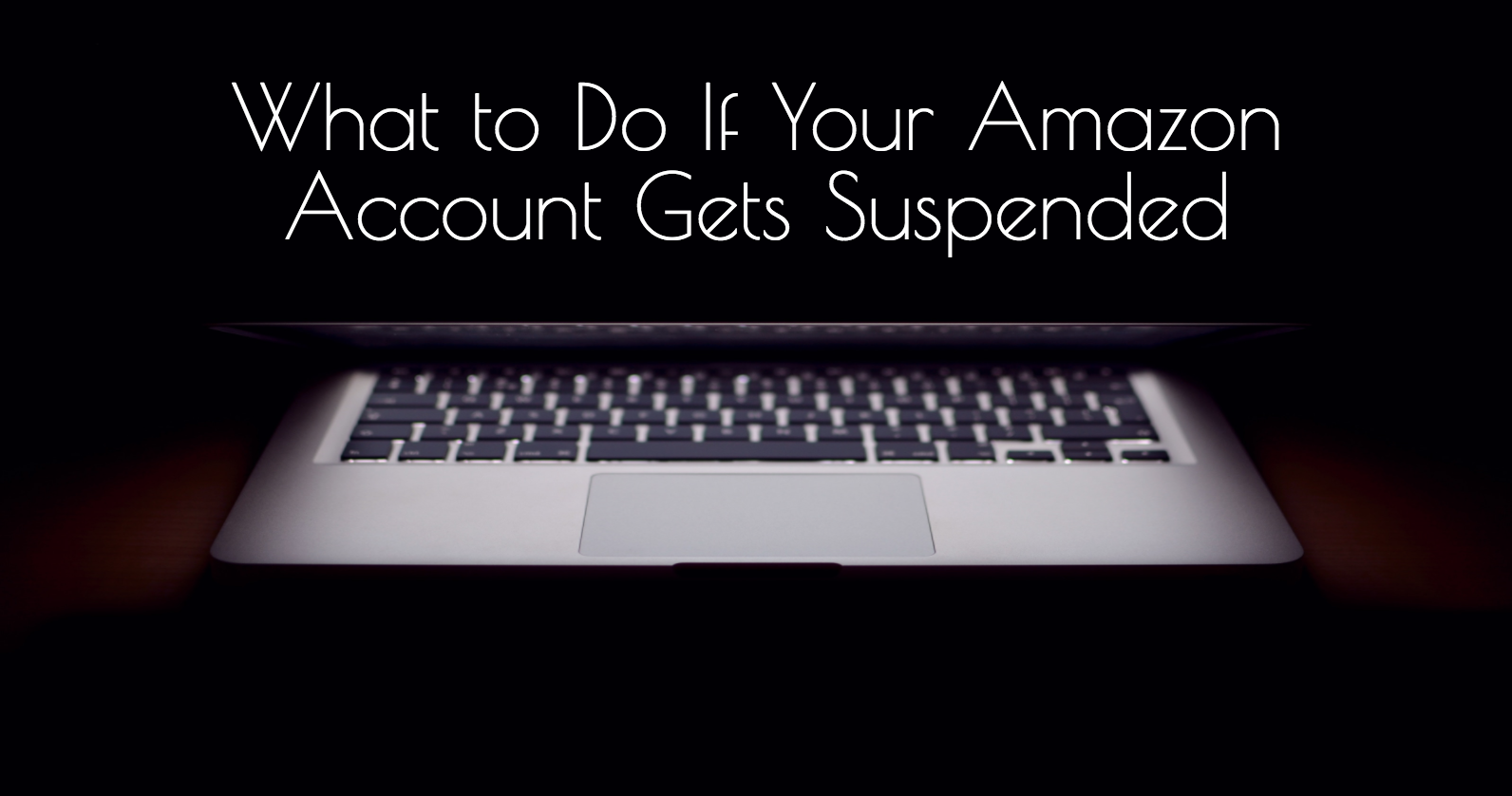 What Happens If Amazon Seller Account Is Suspended?